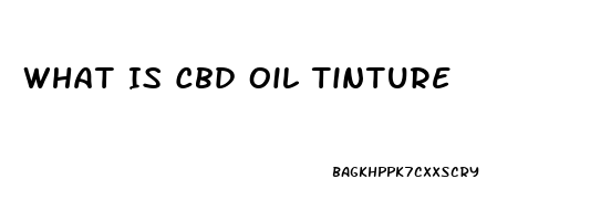 What Is Cbd Oil Tinture