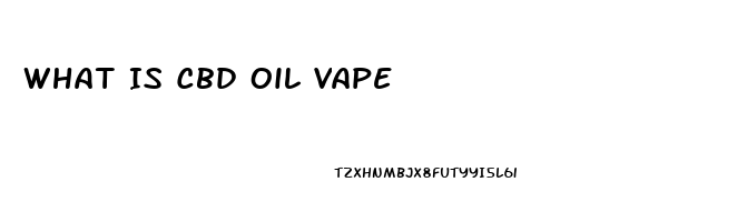 What Is Cbd Oil Vape