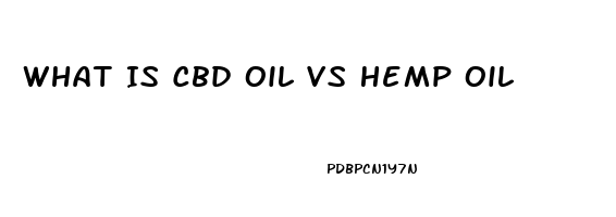 What Is Cbd Oil Vs Hemp Oil