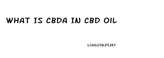 What Is Cbda In Cbd Oil