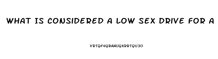 What Is Considered A Low Sex Drive For A Woman