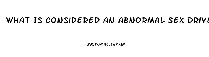 What Is Considered An Abnormal Sex Drive For Men