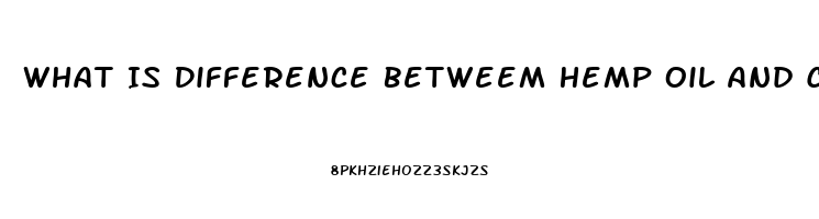 What Is Difference Betweem Hemp Oil And Cbd Oil