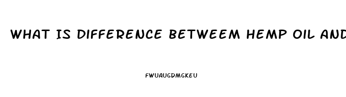 What Is Difference Betweem Hemp Oil And Cbd Oil