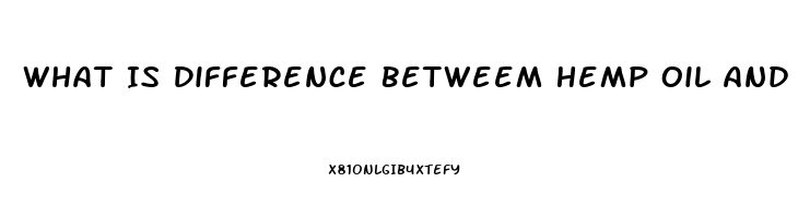 What Is Difference Betweem Hemp Oil And Cbd Oil