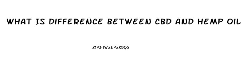 What Is Difference Between Cbd And Hemp Oil