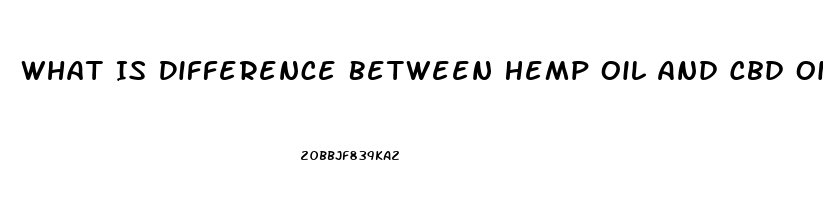 What Is Difference Between Hemp Oil And Cbd Oil