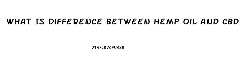 What Is Difference Between Hemp Oil And Cbd Oil