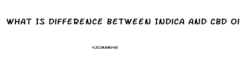 What Is Difference Between Indica And Cbd Oil