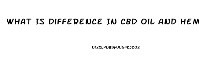 What Is Difference In Cbd Oil And Hemp Oil