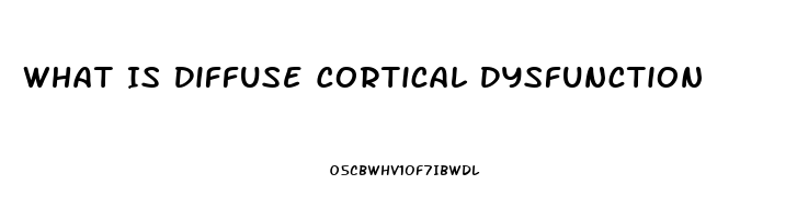 What Is Diffuse Cortical Dysfunction