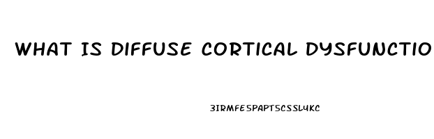 What Is Diffuse Cortical Dysfunction