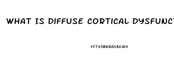 What Is Diffuse Cortical Dysfunction