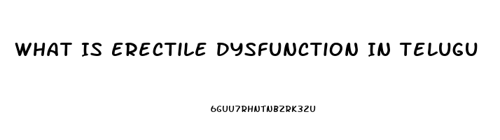 What Is Erectile Dysfunction In Telugu