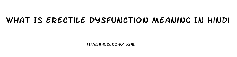 What Is Erectile Dysfunction Meaning In Hindi