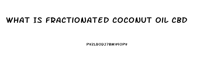 What Is Fractionated Coconut Oil Cbd