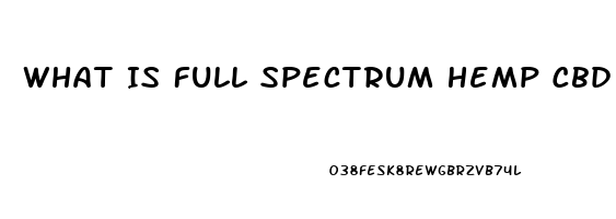 What Is Full Spectrum Hemp Cbd Oil Made