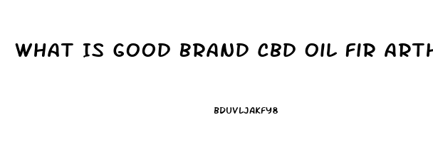 What Is Good Brand Cbd Oil Fir Arthritis In Dogs