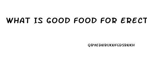 What Is Good Food For Erectile Dysfunction