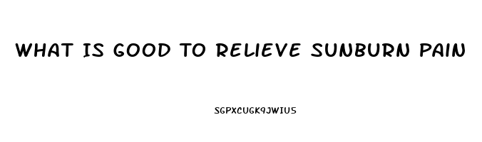 What Is Good To Relieve Sunburn Pain