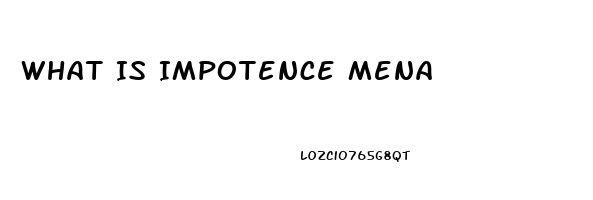 What Is Impotence Mena