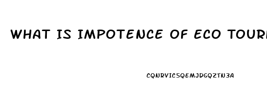 What Is Impotence Of Eco Tourism