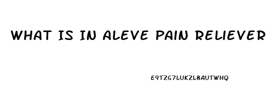 What Is In Aleve Pain Reliever