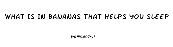 What Is In Bananas That Helps You Sleep