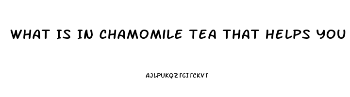 What Is In Chamomile Tea That Helps You Sleep