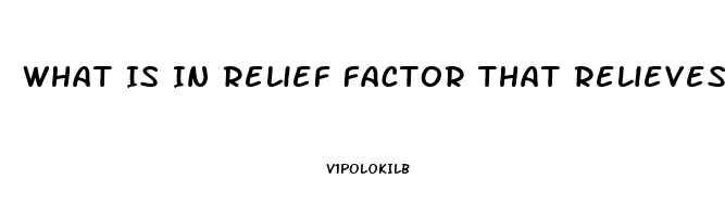 What Is In Relief Factor That Relieves Pain