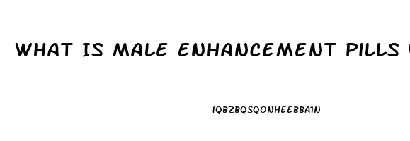 What Is Male Enhancement Pills Used For