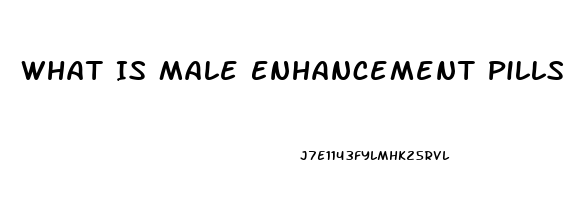 What Is Male Enhancement Pills Used For