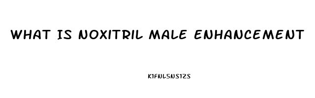 What Is Noxitril Male Enhancement