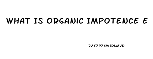 What Is Organic Impotence E