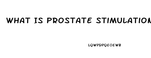 What Is Prostate Stimulation Measles Cause Impotence