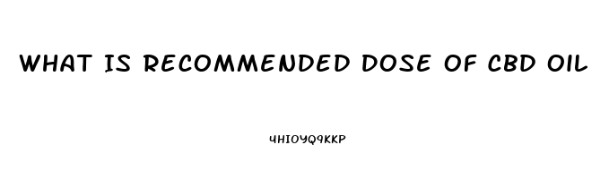 What Is Recommended Dose Of Cbd Oil