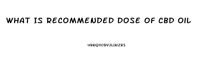 What Is Recommended Dose Of Cbd Oil