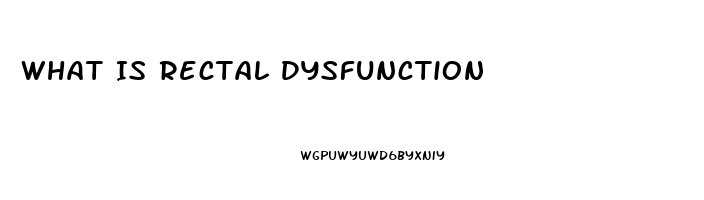 What Is Rectal Dysfunction