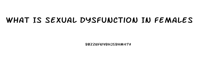 What Is Sexual Dysfunction In Females