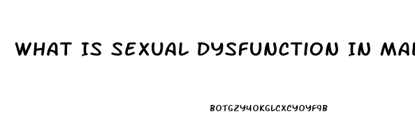 What Is Sexual Dysfunction In Males