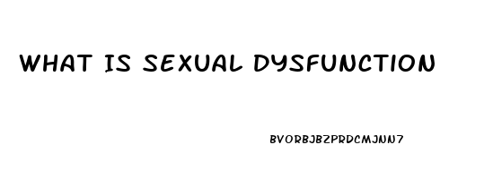 What Is Sexual Dysfunction