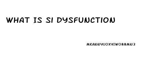 What Is Si Dysfunction