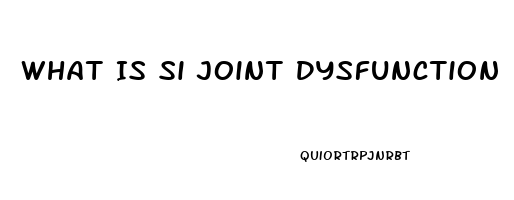 What Is Si Joint Dysfunction