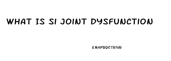 What Is Si Joint Dysfunction