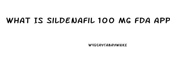 What Is Sildenafil 100 Mg Fda Approved For