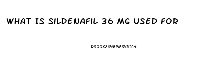 What Is Sildenafil 36 Mg Used For