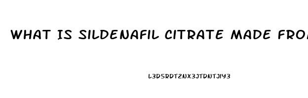 What Is Sildenafil Citrate Made From