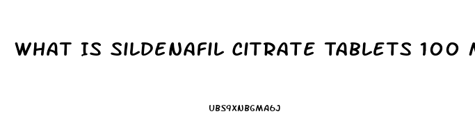 What Is Sildenafil Citrate Tablets 100 Mg