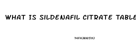 What Is Sildenafil Citrate Tablets Used For