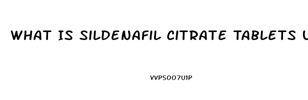 What Is Sildenafil Citrate Tablets Used For